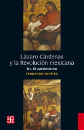 Lázaro Cárdenas y la Revolución mexicana, III