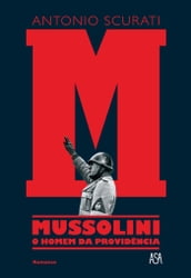 M - Mussolini - O Homem da Providência