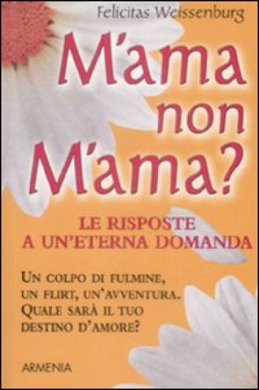 M'ama o non m'ama? - Felicitas Weissenburg