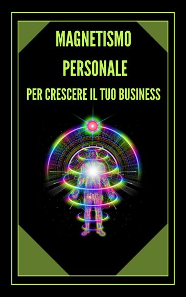 MAGNETISMO PERSONALE PER CRESCERE IL TUO BUSINESS! - MENTES LIBRES