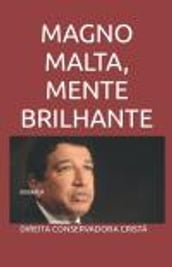 MAGNO MALTA, MENTE BRILHANTE