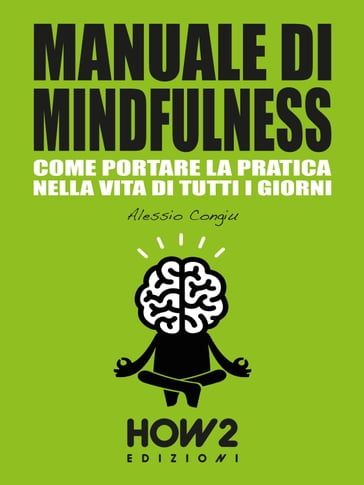 MANUALE DI MINDFULNESS: Come portare la pratica nella vita di tutti i giorni - Alessio Congiu