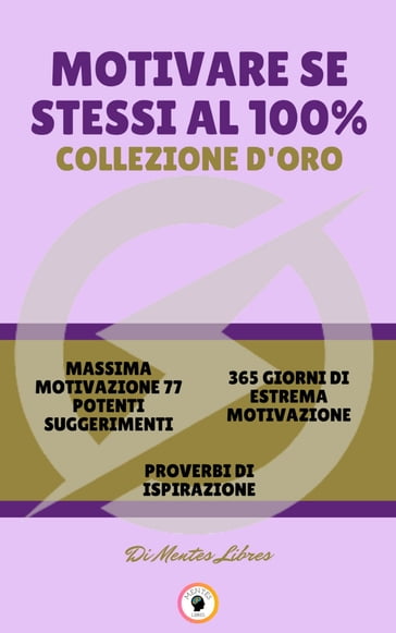 MASSIMA MOTIVAZIONE 77 POTENTI SUGGERIMENTI - PROVERBI DI ISPIRAZIONE - 365 GIORNI DI ESTREMA MOTIVAZIONE (3 LIBRI) - MENTES LIBRES