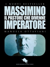 MASSIMINO, il pastore che divenne imperatore