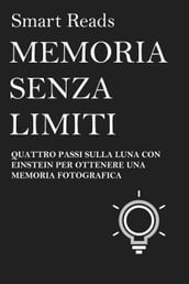 MEMORIA SENZA LIMITI - QUATTRO PASSI SULLA LUNA CON EINSTEIN PER OTTENERE UNA MEMORIA FOTOGRAFICA