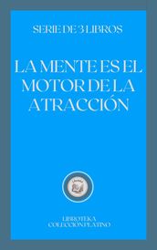 LA MENTE ES EL MOTOR DE LA ATRACCIÓN