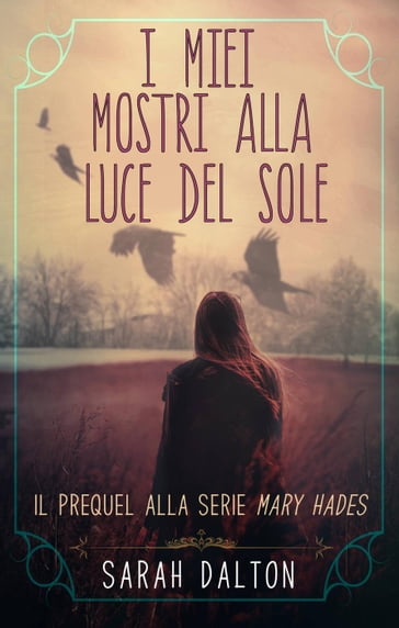 I MIEI MOSTRI ALLA LUCE DEL SOLE - Sarah Dalton