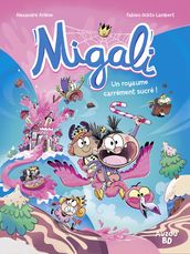 MIGALI - TOME 6 - Un royaume carrément sucré !