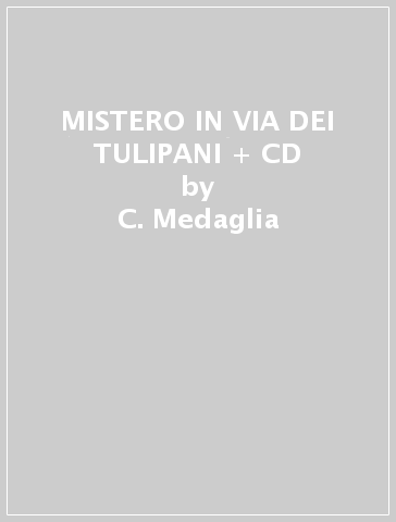 MISTERO IN VIA DEI TULIPANI + CD - C. Medaglia