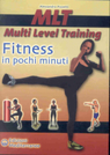MLT Multi level training. Fitness in pochi minuti - Alessandro Pizzetti