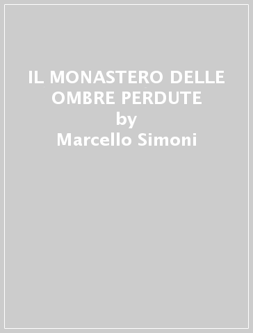 IL MONASTERO DELLE OMBRE PERDUTE - Marcello Simoni