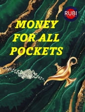 MONEY FOR ALL POCKETS