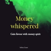 MONEY WHISPERED