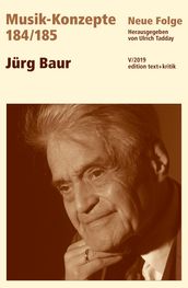 MUSIK-KONZEPTE 184/185: Jürg Baur