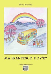 Ma Francesco dov è?