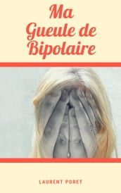 Ma Gueule de Bipolaire