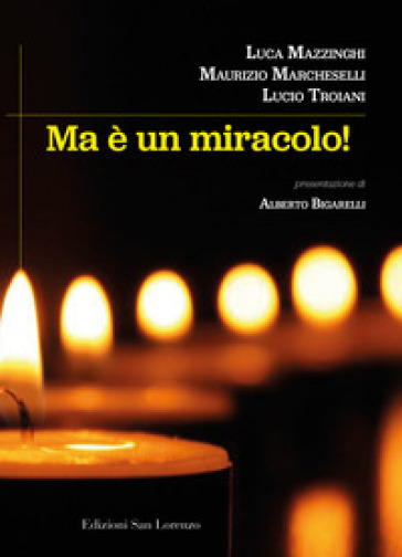 Ma è un miracolo - Maurizio Marcheselli - Luca Mazzinghi - Lucio Troiani