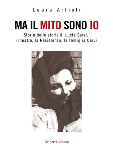 Ma il mito sono io - Laura Artioli