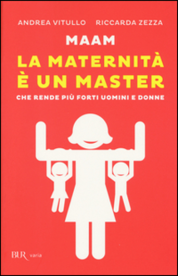 Maam. La maternità è un master che rende più forti uomini e donne - Andrea Vitullo | Manisteemra.org