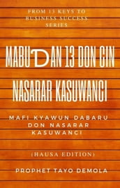 Mabuan 13 Don Cin Nasarar Kasuwanci (Hausa Edition)