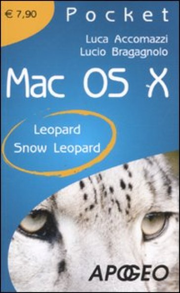 Mac OS X. Leopard. Snow Leopard - Lucio Bragagnolo - Luca Accomazzi