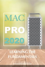 Mac Pro 2020: Learning the Fundamentals
