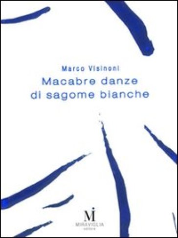 Macabre danze di sagome bianche - Marco Visinoni