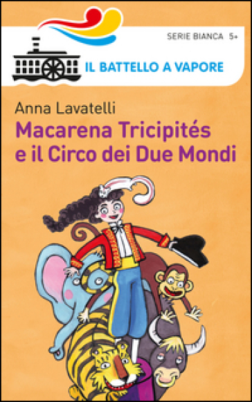 Macarena Tricipités e il circo dei due mondi - Anna Lavatelli