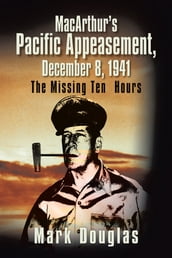 Macarthur S Pacific Appeasement, December 8, 1941