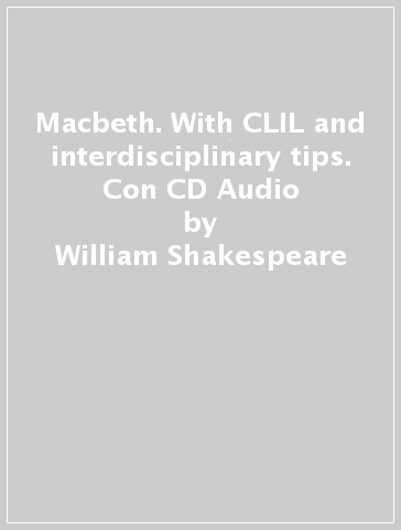 Macbeth. With CLIL and interdisciplinary tips. Con CD Audio - William Shakespeare