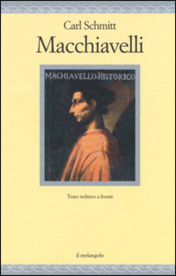 Macchiavelli. Testo tedesco a fronte - Carl Schmitt