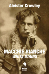 Macchie bianche. Testo inglese a fronte - Aleister Crowley