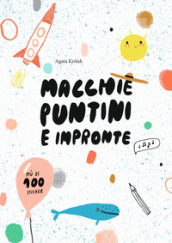 Macchie, puntini e impronte. Con adesivi. Ediz. a colori