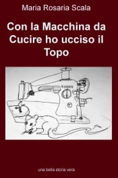 Con la Macchina da Cucire ho ucciso il Topo