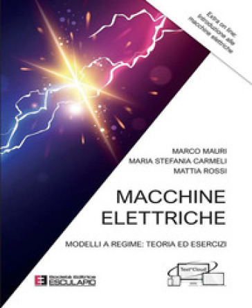 Macchine elettriche. Modelli a regime: teoria ed esercizi - Marco Mauri - Carmeli Maria Stefania - Mattia Rossi