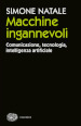 Macchine ingannevoli. Comunicazione, tecnologia, intelligenza artificiale