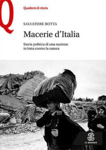 Macerie d'Italia. Storia politica di una nazione in lotta contro la natura - Salvatore Botta