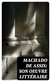 Machado de Assis: Son Oeuvre Littéraire