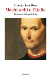 Machiavelli e l Italia. Resoconto di una disfatta