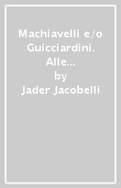 Machiavelli e/o Guicciardini. Alle radici del realismo politico