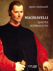 Machiavelli questo sconosciuto