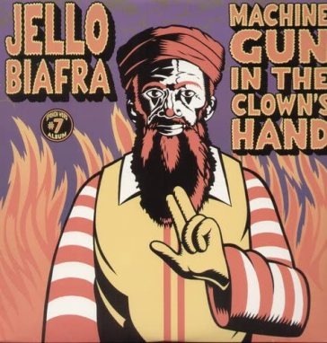 Machine gun in the... - Jello Biafra