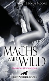 Machs mir wild Erotische Geschichten