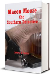 Macon Moore, The Southern Detective (Illustrated)