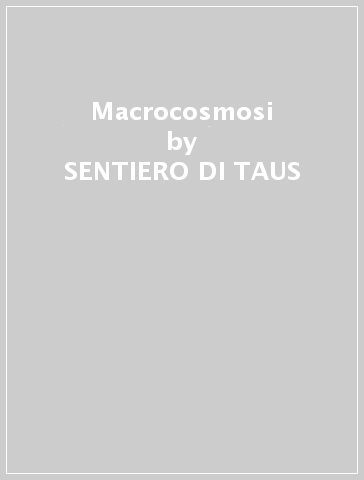 Macrocosmosi - SENTIERO DI TAUS