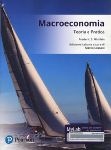 Macroeconomia. Teoria e pratica. Ediz. mylab. Con aggiornamento online - Frederic S. Mishkin