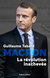 Macron, la révolution inachevée