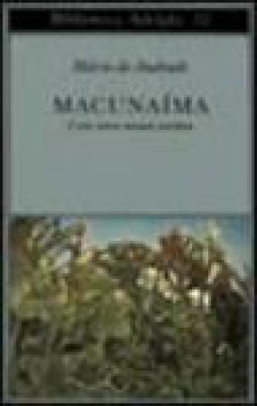 Macunaima. L'eroe senza nessun carattere - Mario de Andrade