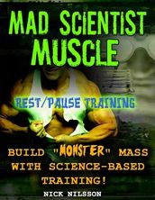 Mad Scientist Muscle: Rest/Pause Training
