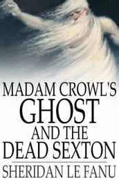 Madam Crowl s Ghost and The Dead Sexton